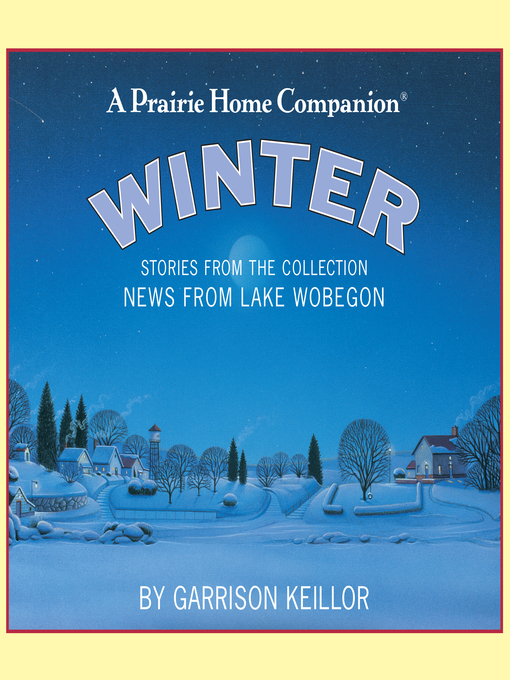 Title details for News from Lake Wobegon--Winter by Garrison Keillor - Available